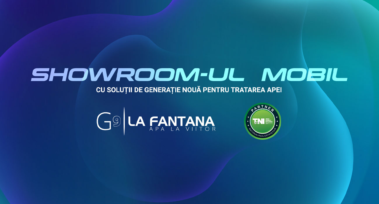 La Fântâna participă la Târgul Național Imobiliar cu un showroom mobil dedicat soluțiilor G9 de îmbunătățire a calității apei  